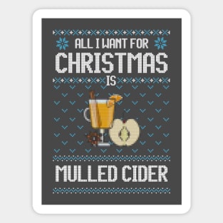 All I Want For Christmas Is Mulled Cider - Ugly Xmas Sweater For Cider Lover Magnet